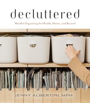 Imagen del vendedor de Decluttered : Mindful Organizing for Health, Home, and Beyond a la venta por GreatBookPrices