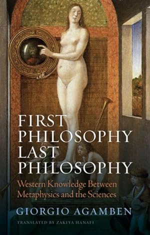 Image du vendeur pour First Philosophy Last Philosophy : Western Knowledge Between Metaphysics and the Sciences mis en vente par GreatBookPrices