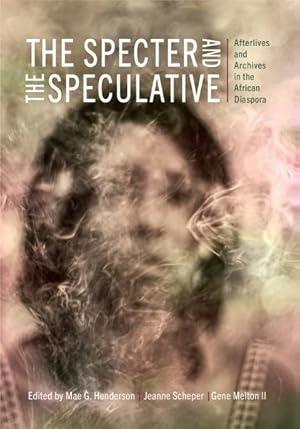 Seller image for Specter and the Speculative : Afterlives and Archives in the African Diaspora for sale by GreatBookPrices