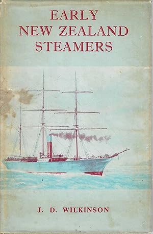 Early New Zealand Steamers Volume 1: The Pioneering Years (1840-1861)