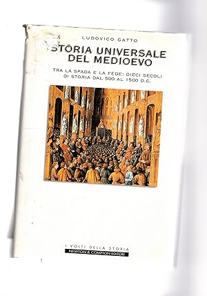 Seller image for Storia universale del medioevo. Tra la spada e la fede: Dieci seecoli si storia dal 500 al 1500 d.c. for sale by Libreria Gull