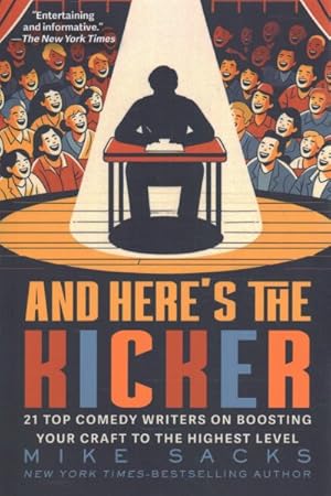 Seller image for And Here's the Kicker : 21 Top Comedy Writers on Boosting Your Craft to the Highest Level for sale by GreatBookPrices