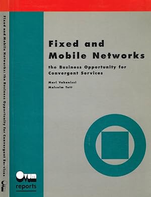 Seller image for Fixed and mobile networks The business opportunity for convergent services for sale by Biblioteca di Babele