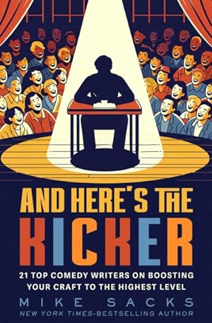 Imagen del vendedor de And Here's the Kicker : 21 Top Comedy Writers on Boosting Your Craft to the Highest Level a la venta por GreatBookPrices