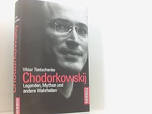 Bild des Verkufers fr Chodorkowskij: Legenden, Mythen und andere Wahrheiten Legenden, Mythen und andere Wahrheiten zum Verkauf von Book Broker