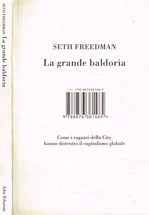 Bild des Verkufers fr La grande baldoria Come i ragazzi della City hanno distrutto il capitalismo globale zum Verkauf von Biblioteca di Babele