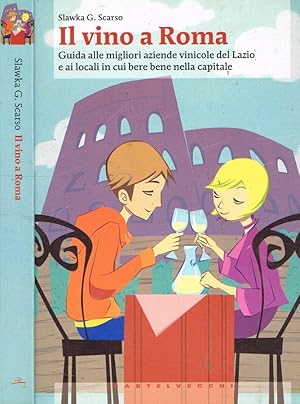 Immagine del venditore per Il vino a Roma Guida alle migliori aziende vinicole del Lazio e ai locali in cui bere nella capitale venduto da Biblioteca di Babele
