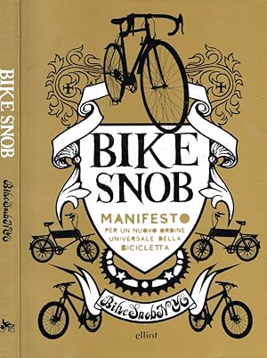 Immagine del venditore per Bike snob. Manifesto per un nuovo ordine universale della bicicletta venduto da Biblioteca di Babele