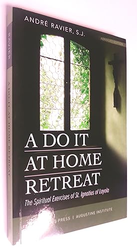 A Do-It-at-Home Retreat : The Spiritual Exercises of St. Ignatius of Loyola