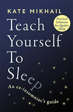 Immagine del venditore per Teach Yourself to Sleep: An ex-insomniac's guide venduto da WeBuyBooks