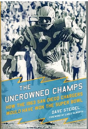 Seller image for THE UNCROWNED CHAMPS How the 1963 San Diego Chargers Would Have Won the Super Bowl for sale by The Avocado Pit
