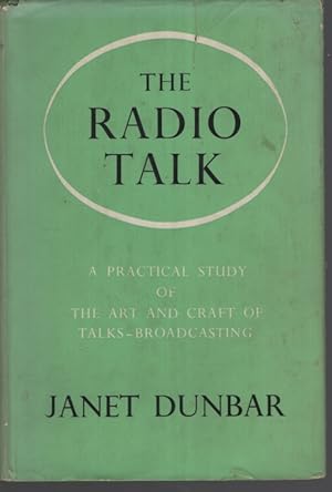 THE RADIO TALK A Practical Study of the Art and Craft of talks Broadcasting