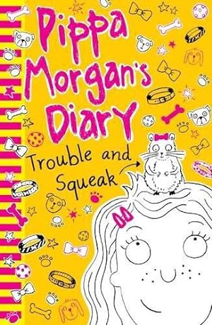 Bild des Verkufers fr Pippa Morgan's Diary: Trouble and Squeak: 4 zum Verkauf von WeBuyBooks 2