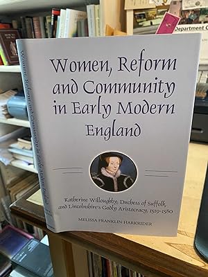 Imagen del vendedor de Women, Reform and Community in Early Modern England: Katherine Willoughby, duchess of Suffolk, and Lincolnshire's Godly Aristocracy, 1519-1580 a la venta por Dreadnought Books