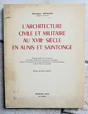 L'Architecture Civile et Militaire au XVIIIe Siecle en Aunis et Saintonge