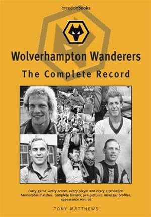 Bild des Verkufers fr Wolverhampton Wanderers: The Complete Record zum Verkauf von WeBuyBooks