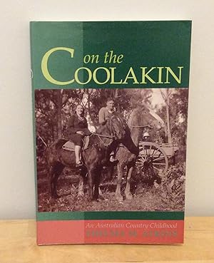 Imagen del vendedor de On the Coolakin : An Australian Country Childhood a la venta por M. C. Wilson