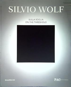 Bild des Verkufers fr Silvio Wolf. Sulla soglia/On the threshold zum Verkauf von Librodifaccia