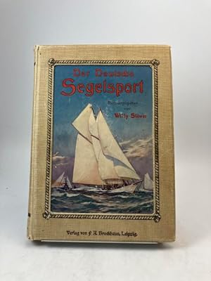 Der Deutsche Segelsport. Mit 128 Textbildern, 15 Aquarelldrucken nach Originalen des Herausgebers...