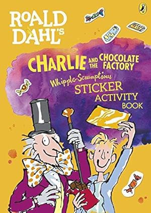 Seller image for Roald Dahl's Charlie and the Chocolate Factory Whipple-Scrumptious Sticker Activity Book for sale by WeBuyBooks 2