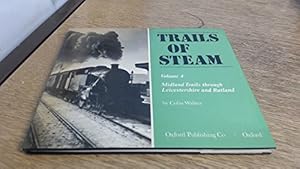 Bild des Verkufers fr Trails of Steam : Volume 4 : Midland Trails Through Leicestershire And Rutland: v. 4 zum Verkauf von WeBuyBooks