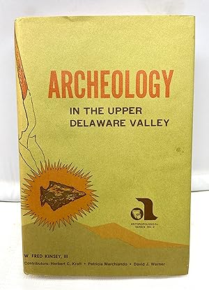 Archeology in the Upper Delaware Valley: A Study of the Cultural Chronology of the Tocks Island R...