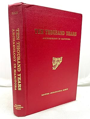 Image du vendeur pour Ten Thousand Years;: Archaeology in Manitoba. Commemorating Manitoba's Centennial 1870-1970 mis en vente par Prestonshire Books, IOBA