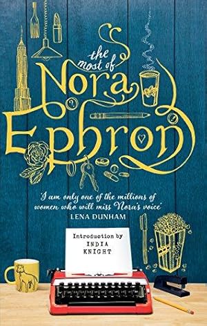 Bild des Verkufers fr The Most of Nora Ephron: The ultimate anthology zum Verkauf von WeBuyBooks