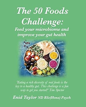 Bild des Verkufers fr 50 Foods Challenge: Feed your microbiome and improve your gut health zum Verkauf von WeBuyBooks