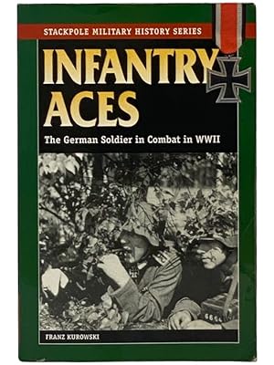 Image du vendeur pour Infantry Aces: The German Soldier in Combat in WWII (Stackpole Military History Series) mis en vente par Yesterday's Muse, ABAA, ILAB, IOBA