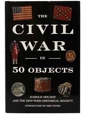 Image du vendeur pour The Civil War in 50 Objects mis en vente par Yesterday's Muse, ABAA, ILAB, IOBA
