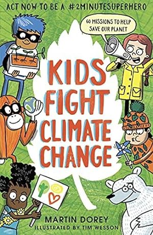 Image du vendeur pour Kids Fight Climate Change: Act now to be a #2minutesuperhero: How to ba a #2minutesuperhero mis en vente par WeBuyBooks