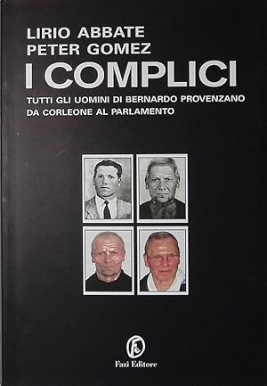 Seller image for I complici. Tutti gli uomini di Bernardo Provenzano da Corleone al Parlamento for sale by FolignoLibri