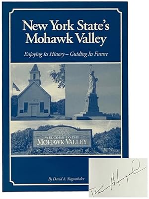 Bild des Verkufers fr New York State's Mohawk Valley: Enjoying Its History--Guiding Its Future zum Verkauf von Yesterday's Muse, ABAA, ILAB, IOBA