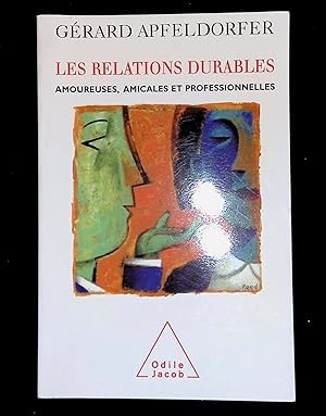 Seller image for Les relations durables Amoureuses amicales et professionnelles for sale by LibrairieLaLettre2
