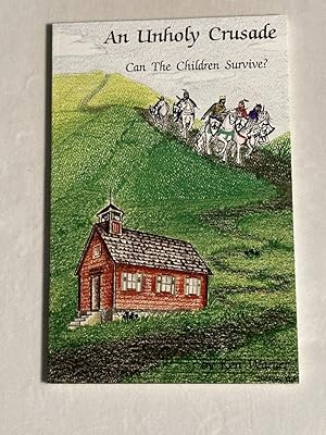 Bild des Verkufers fr An Unholy Crusade - Can the Children Survive? zum Verkauf von Liberty Bell Publications