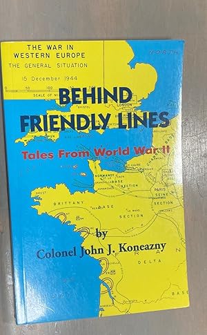 Behind Friendly Lines Tales From World War II