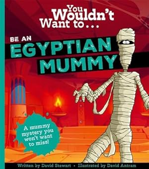 Bild des Verkufers fr You Wouldn't Want To Be An Egyptian Mummy! zum Verkauf von Smartbuy