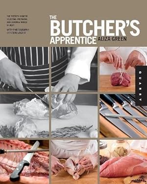 Image du vendeur pour The Butcher's Apprentice: The Expert's Guide to Selecting, Preparing, and Cooking a World of Meat, Taught by the Masters mis en vente par WeBuyBooks