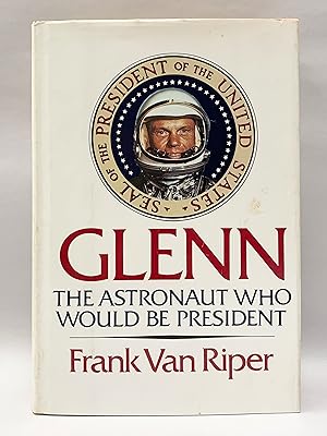 Immagine del venditore per Glenn: The Astronaut who Would be President venduto da Old New York Book Shop, ABAA