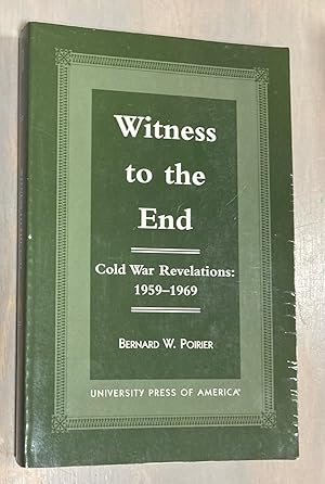 Witness to the End: Cold War Revelations, 1959-1969
