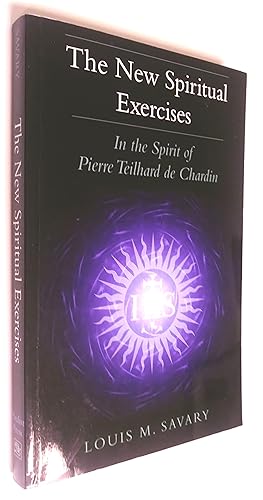 New Spiritual Exercises, The: In the Spirit of Pierre Teilhard de Chardin