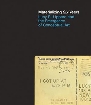 Bild des Verk�ufers f�r Materializing Six Years : Lucy R. Lippard and the Emergence of Conceptual Art zum Verkauf von AHA-BUCH GmbH
