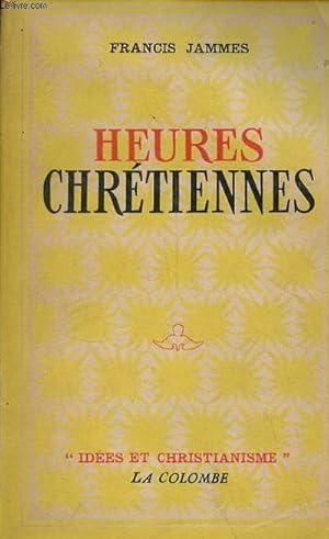 Heures chrétiennes - Collection " idées et christianisme ".