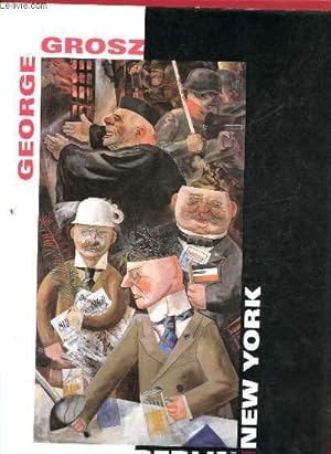 Immagine del venditore per George Grosz Berlin-New York. venduto da Le-Livre