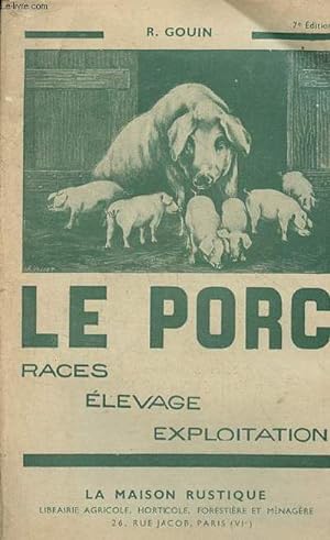 Le porc - races - élevage - exploitation - 7e édition.