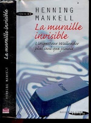 Bild des Verkufers fr La Muraille invisible - l'inspecteur Wallander plus seul que jamais zum Verkauf von Le-Livre