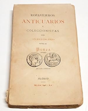 Imagen del vendedor de Ropavejeros, anticuarios y coleccionistas. Por Un Soldado Viejo natural de Borja. a la venta por Hesperia Libros