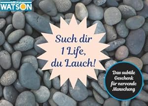 Seller image for Such dir 1 Life, du Lauch!: Das subtile Geschenk fr nervende Menscheng for sale by Rheinberg-Buch Andreas Meier eK