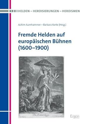 Immagine del venditore per Fremde Helden auf europischen Bhnen (1600-1900) (Helden   Heroisierungen   Heroismen, Band 5) venduto da Rheinberg-Buch Andreas Meier eK